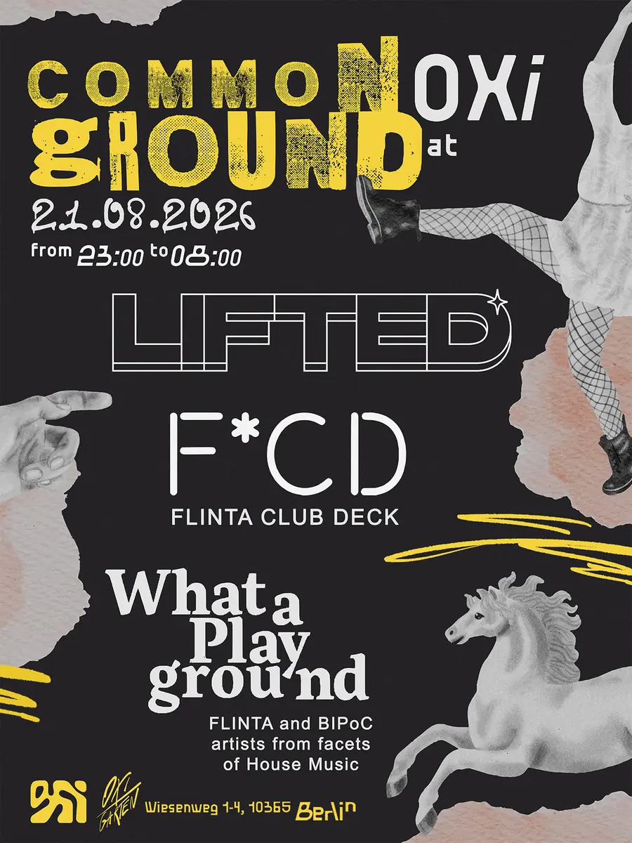 Common Ground with Lifted, Flinta Club Deck & What A Playground — OXI, Berlin