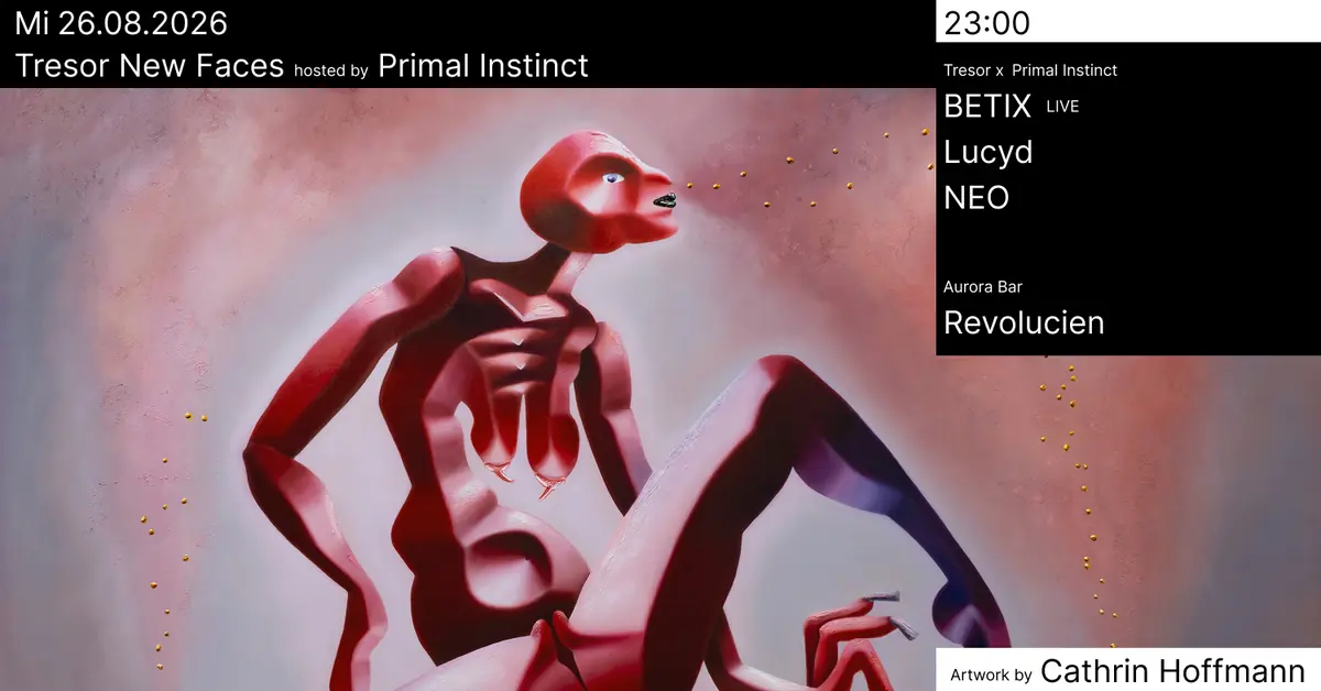 Tresor New Faces hosted by Primal Instinct — Tresor / Globus, Berlin