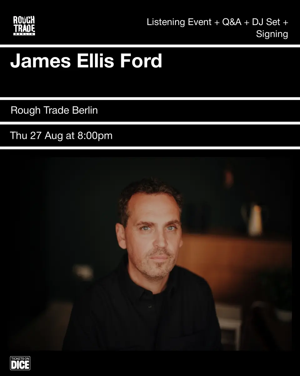 James Ellis Ford: 'Lost In Another World' - poslech alba + Q&A + DJ set + podpisování — Rough Trade Berlin, Berlín