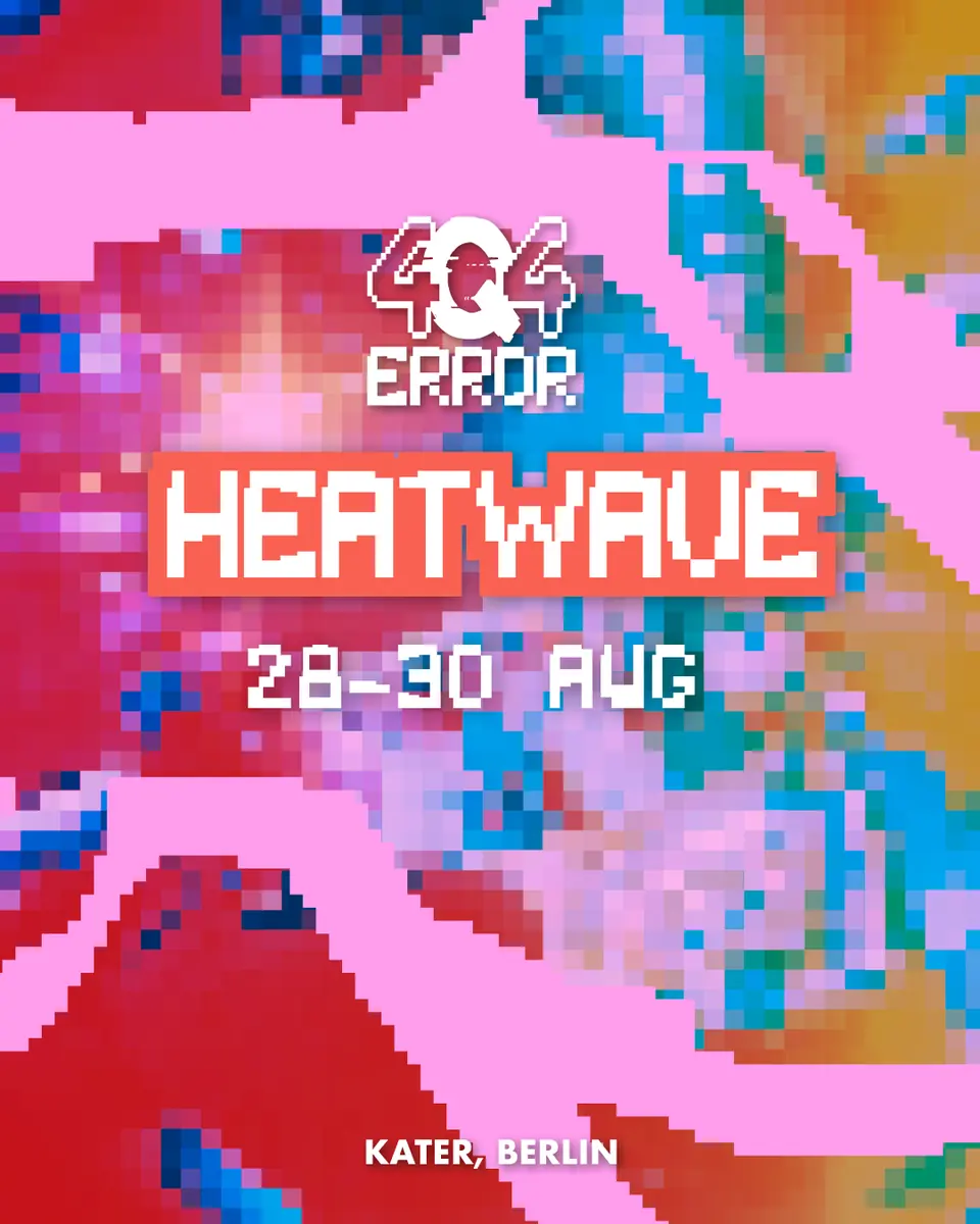 4Q4 ERROR Festival: Heatwave — Kater, Berlin
