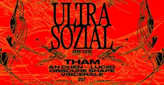 ULTRA SOZIAL with Luciid, Obscure Shape, Tham