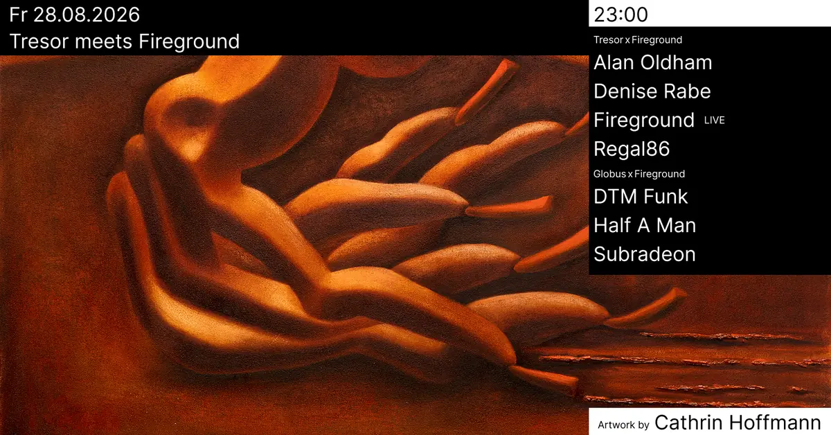 Tresor meets Fireground — Tresor / Globus, Berlin