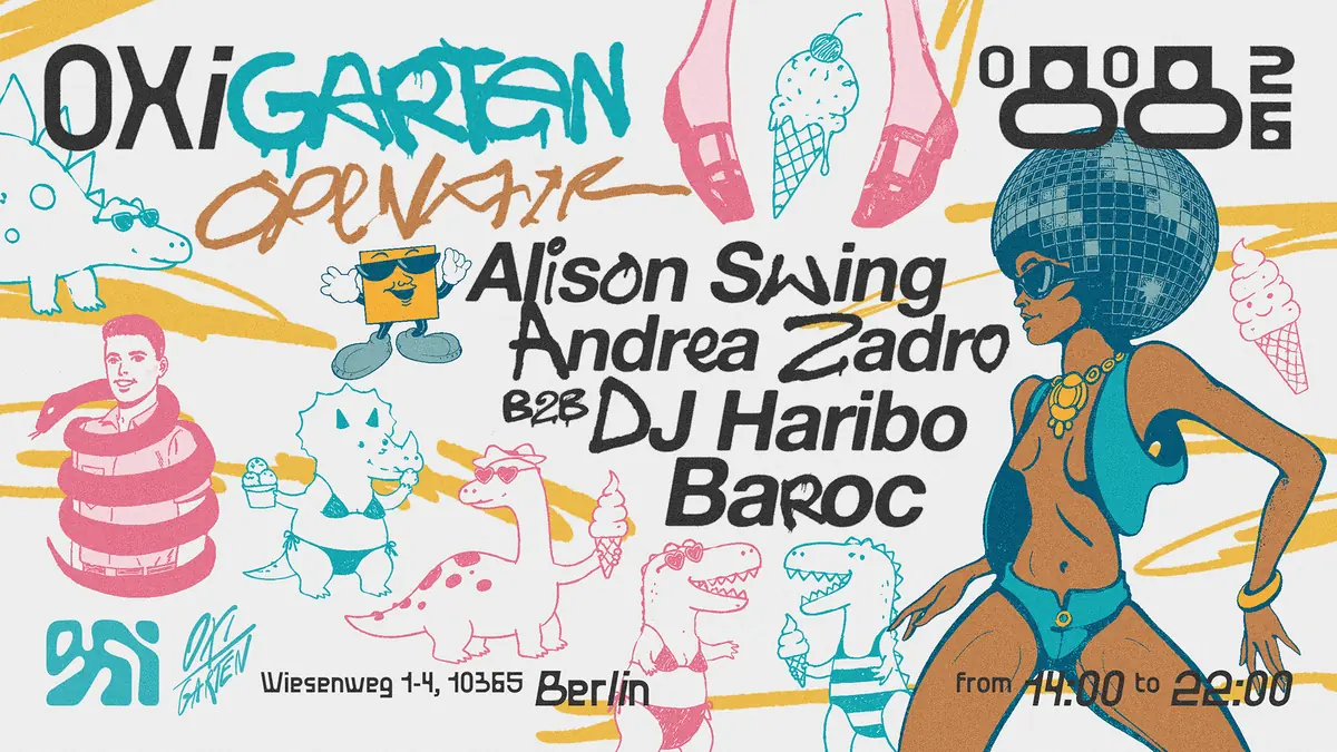 OXI GARTEN 'OPEN AIR' W/ Alison Swing , Baroć , Andrea Zadro b2b DJ Haribo — OXI, Berlin