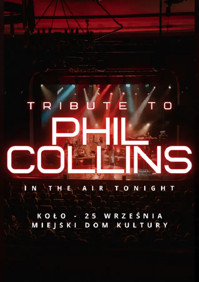 TRIBUTE TO PHIL COLLINS - In the Air Tonight — Miejski Dom Kultury w Kole, Koło