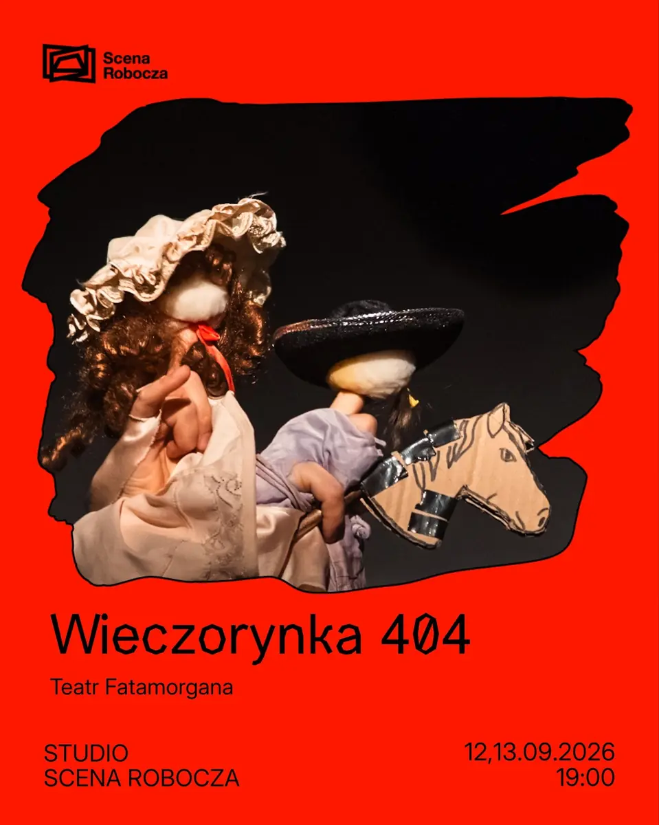 Wieczorynka 404 // Teatr Fatamorgana — Arbeitsbühne in Posen, Posen