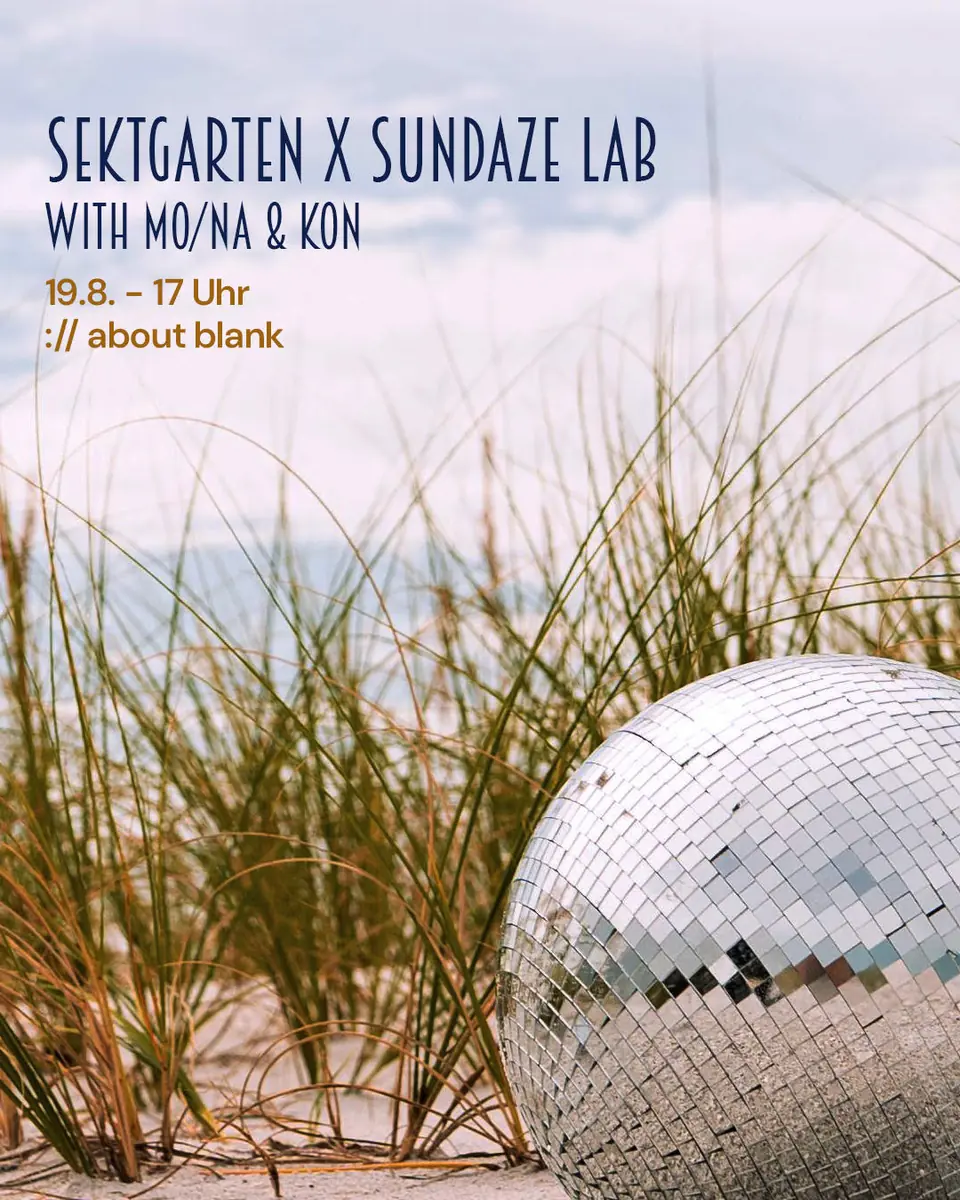 ://sektgarten x Sundaze Lab & Lesung Gojnormativität  [free entry & open air] — ://about blank, Berlin