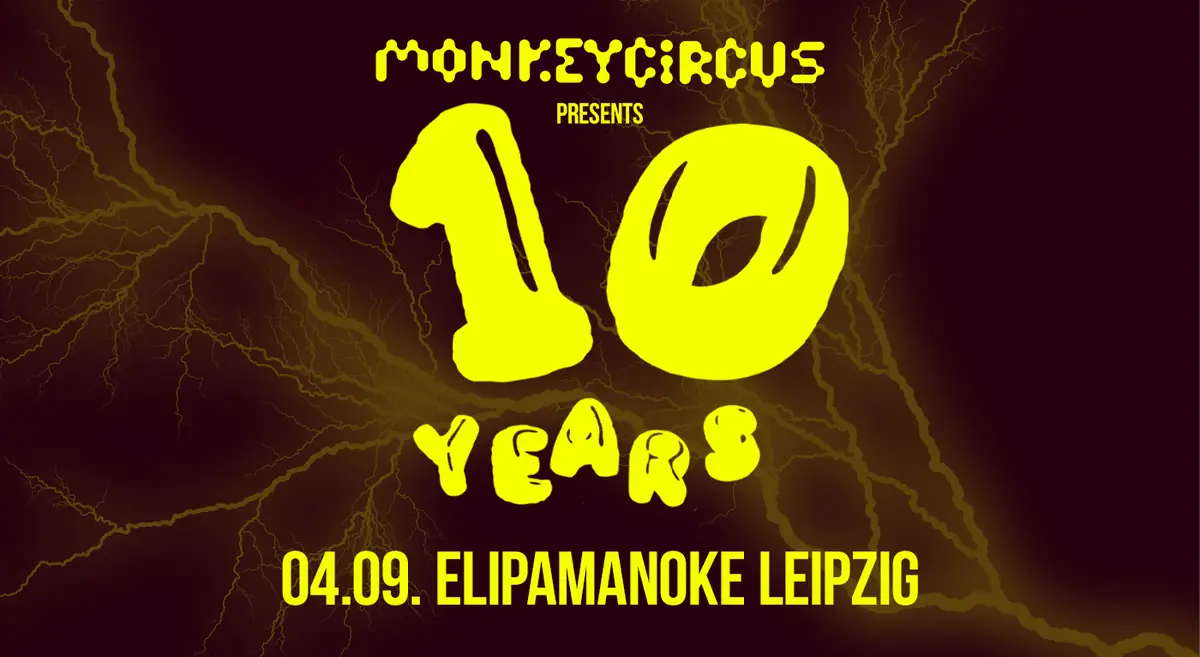 10 YEARS MONKEYCIRCUS - Leipzig Edition — elipamanoke, Lipsko