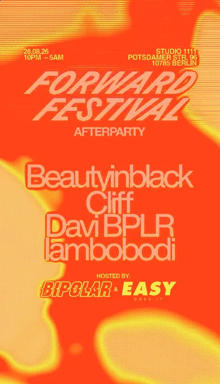 Forward Festival Afterparty curated by EASYdoesit and Bipolar Berlin — Studio1111, Berlin