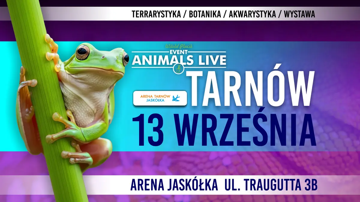Animals Live TARNÓW 13. September 2026 - TERRARISTIK & AQUARISTIK & BOTANIK & AUSSTELLUNG — Arena Jaskółka Tarnów, Tarnów