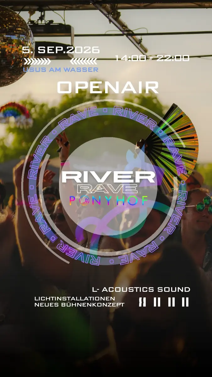 RIVER RAVE by PONYHOF — Usus am Wasser, Vienna