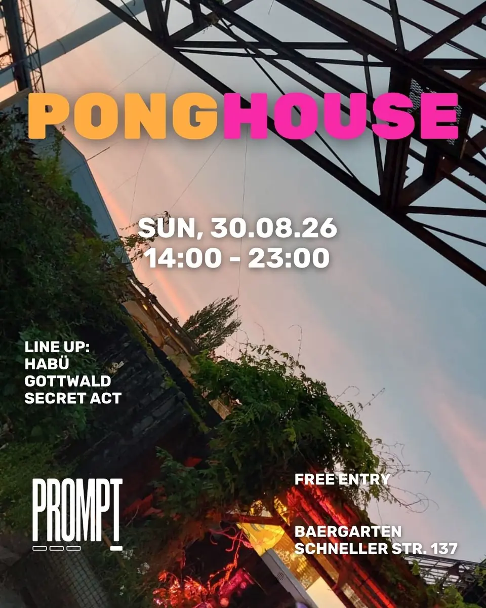 PONGHOUSE — TBA - Baergarten, Berlin