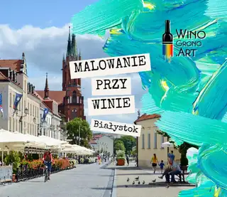 PIJ, JEDZ, MALUJ W BIAŁYMSTOKU!
