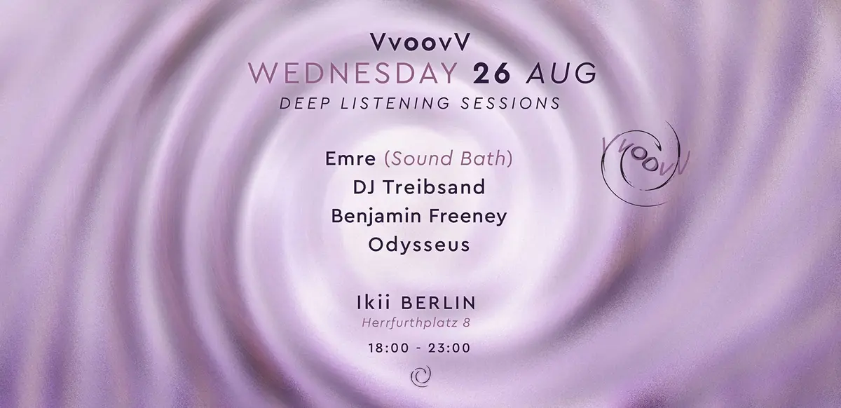 VvoovV: Deep Listening Sessions — Ikii, Berlin