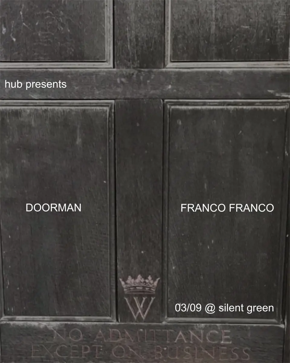 hub pres. Doorman + Franco Franco — Silent Green, Berlin
