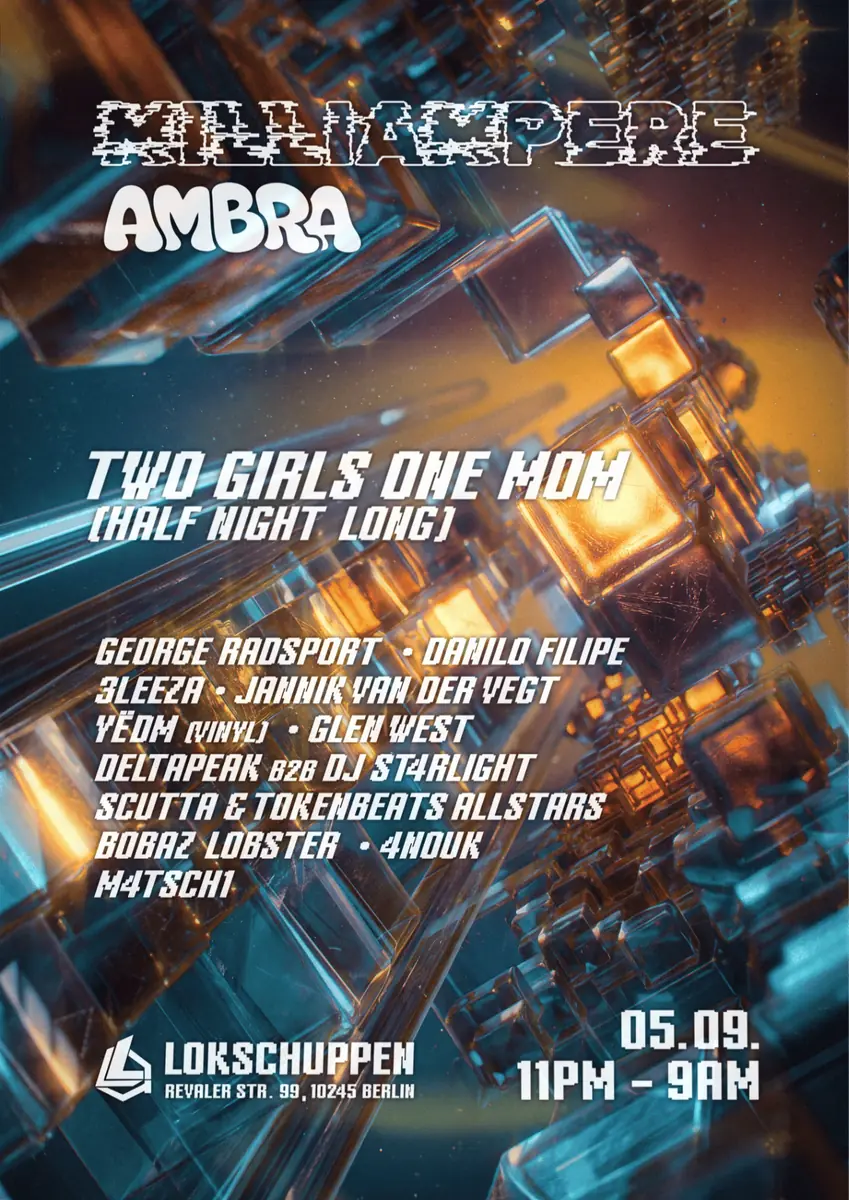 MILLIAMPERE x AMBRA pres two girls one mom HALF NIGHT LONG /w Danilo Filipe, George Radsport — Lokschuppen Berlin, Berlín