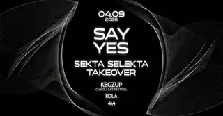 SAY YES: Sekta Selekta TAKEOVER / kEczuP / Kola / 4\4