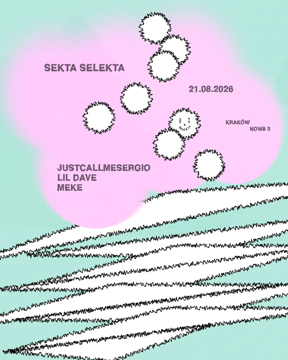 Meke invites: justcallmesergio, Lil Dave — Sekta Selekta, Krakow