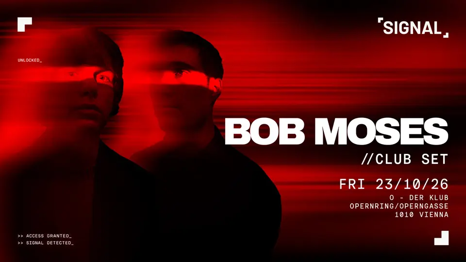 SIGNAL presents Bob Moses — O der Klub, Vienna