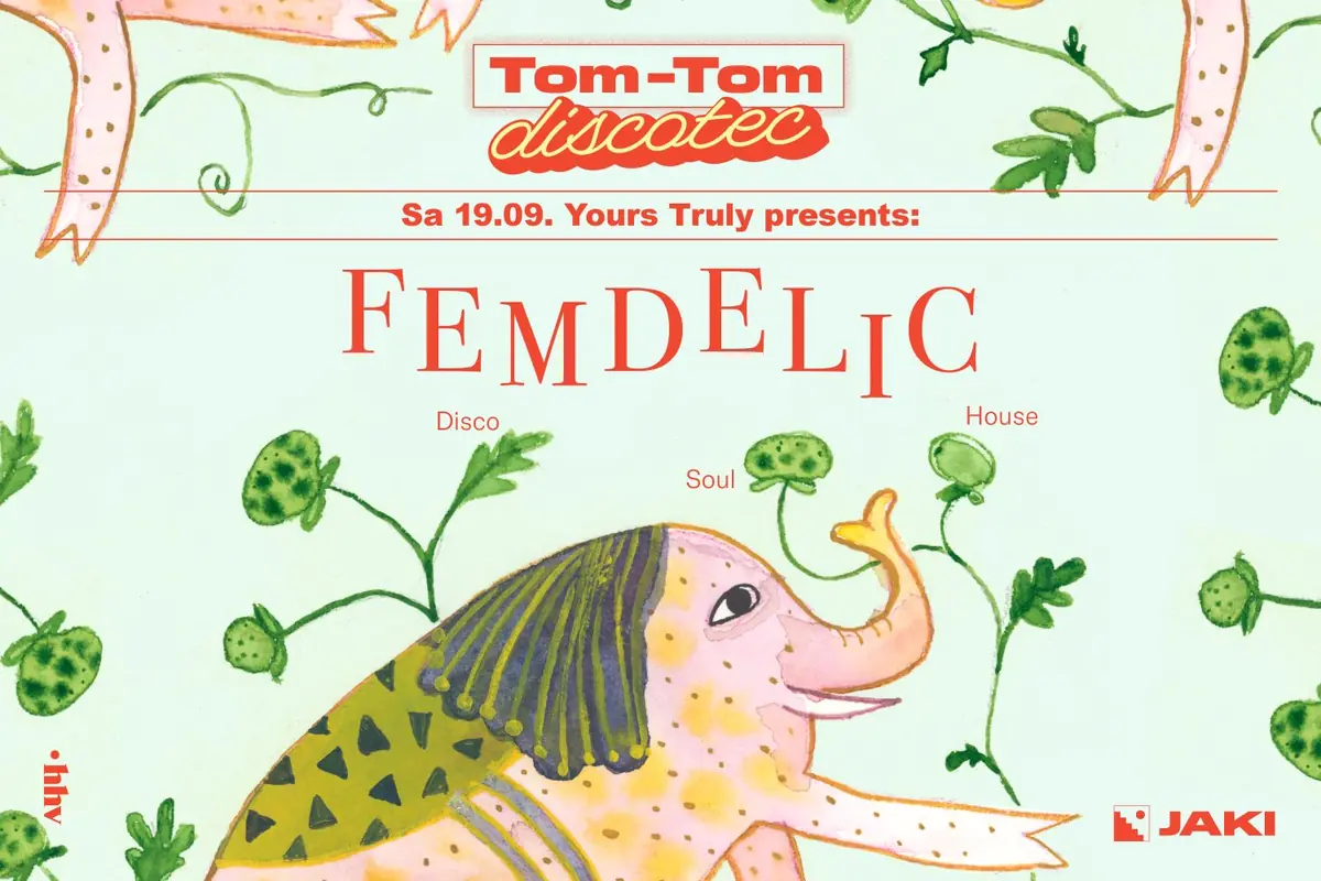 Tom-Tom Discotec - Yours Truly presents: Femdelic — JAKI, Kolonia