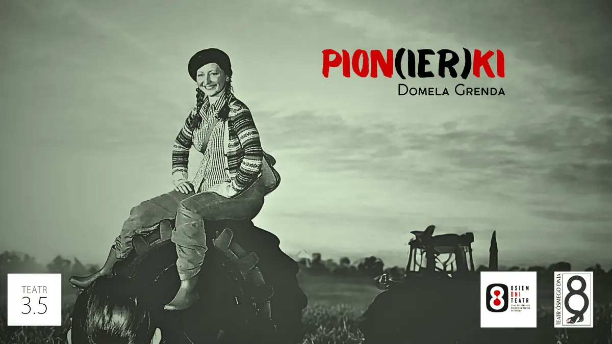 Osiem Dni Teatr / Pion(ier)ki / Teatr 3.5 — Teatr Ósmego Dnia w Poznaniu, Poznań