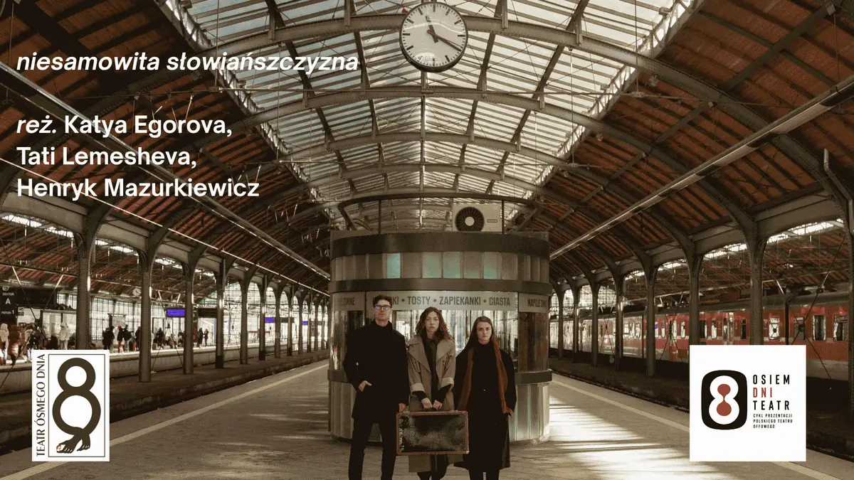 Osiem Dni Teatr / incredible Slavicness / directed by Katya Egorova, Tati Lemesheva, Henryk Mazurkiewicz — Teatr Ósmego Dnia w Poznaniu, Poznań