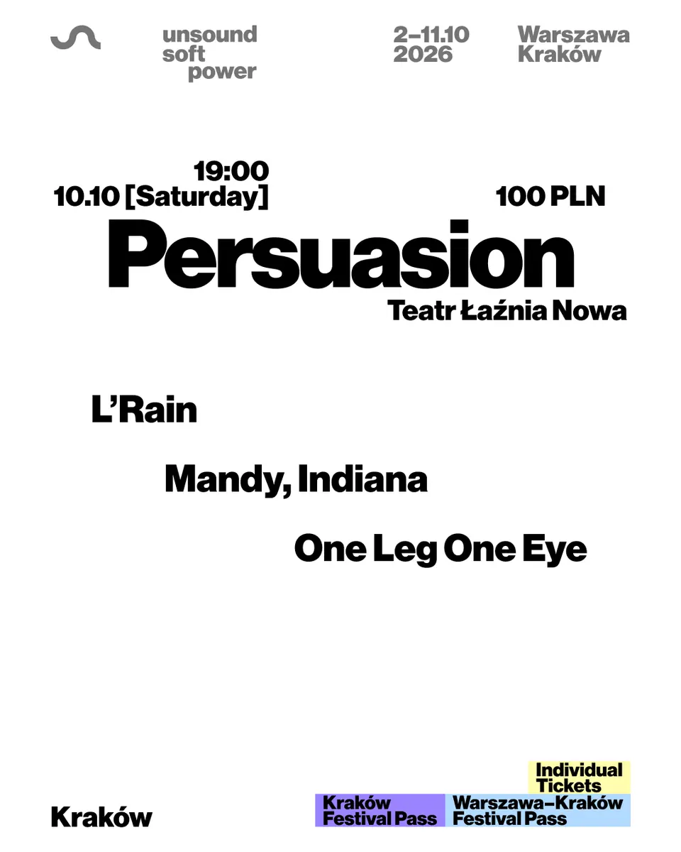 Unsound Kraków 2026: PERSUASION - Mandy, Indiana / L'Rain / One Leg One Eye — Teatr Łaźnia Nowa, Kraków
