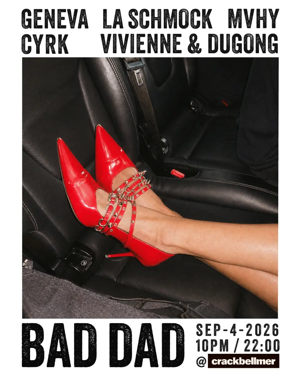 Bad Dad with CYRK, Geneva, Vivienne & Dugong — Crack Bellmer, Berlin