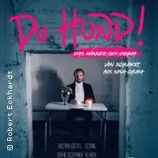 ...Du HUND! - Das Männer-Sex-Drama — Best-of-Cologne, Köln