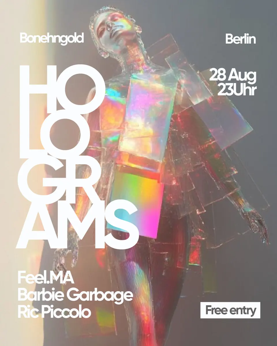 HOLOGRAMS W/ FEEL.MA, BARBIE GARBAGE & Ric Piccolo --- FREE ENTRY — Bohnengold, Berlin