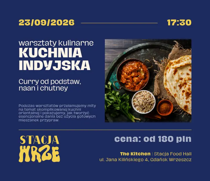 Kulinární dílny: INDICKÁ KUCHYNĚ - Curry od základů, naan a chutney — The Kitchen | Stacja Food Hall, Gdaňsk