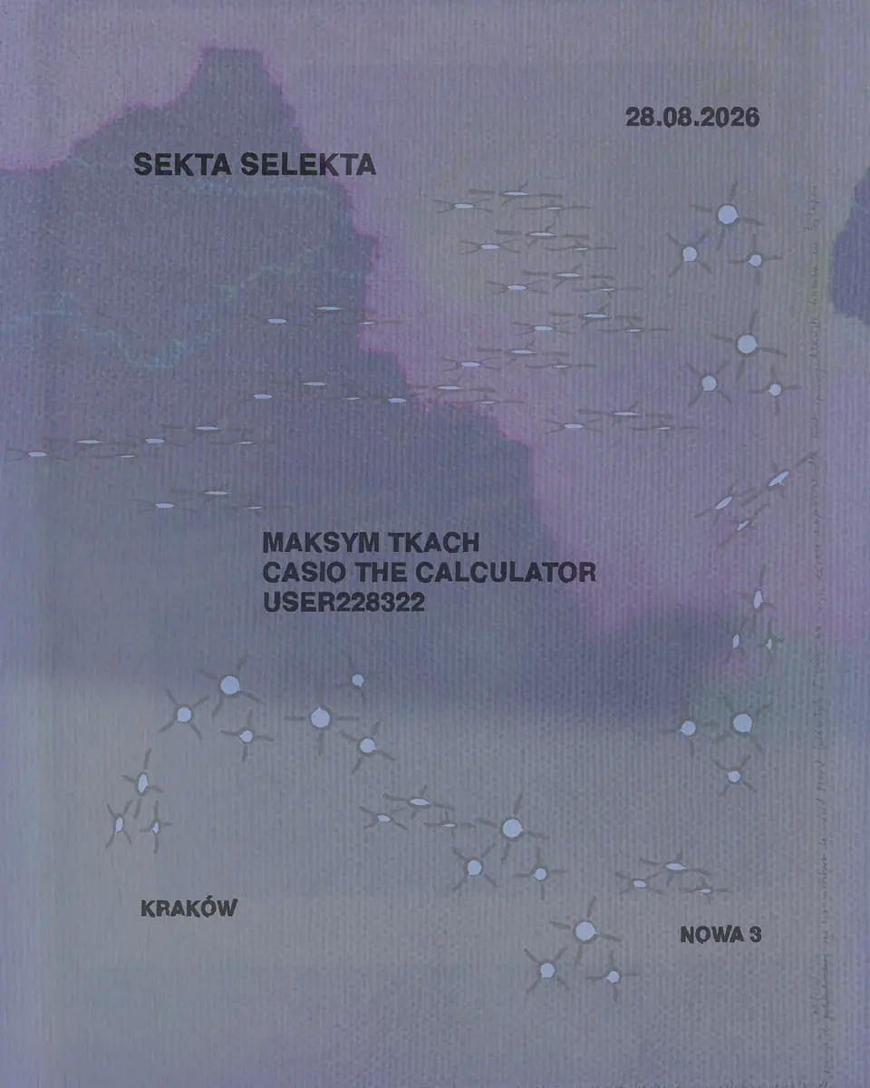 Sekta Selekta: Maksym Tkach, Casio the Calculator, user228322 — Sekta Selekta, Krakow