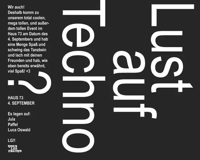 Lust auf Techno? by Tous Les Fruits — Haus73, Hamburg