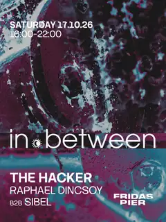 in.between pres. The Hacker [daytime event 16:00-22:00]