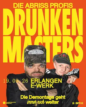DRUNKEN MASTERS - Die Demontage geht immer noch weiter — E-Werk Kulturzentrum, Erlangen
