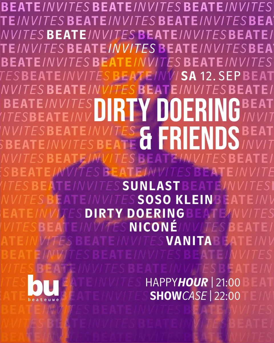 Beate Invites /// Dirty Doering & Friends — Beate Uwe, Berlin