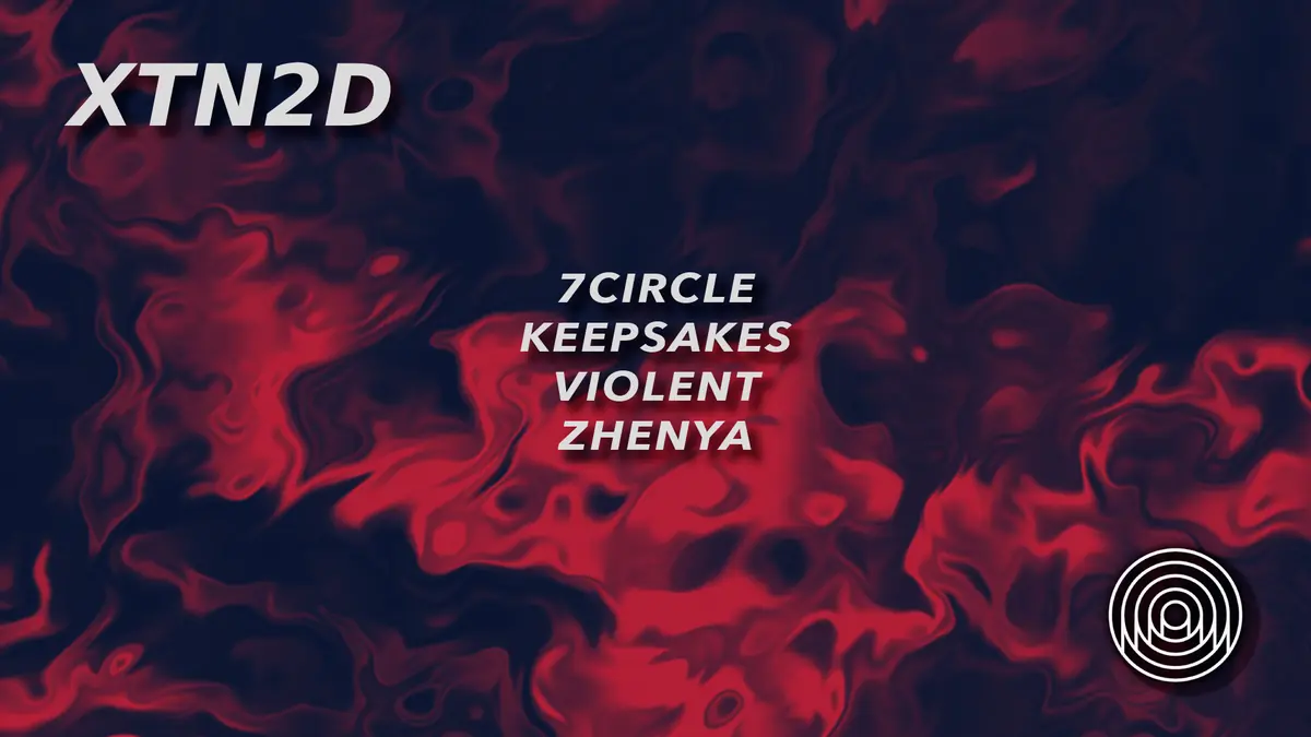 XTN2D: 7CIRCLE / Keepsakes / Violent / ZHENYA — STK 47 WAREHOUSE, Kraków