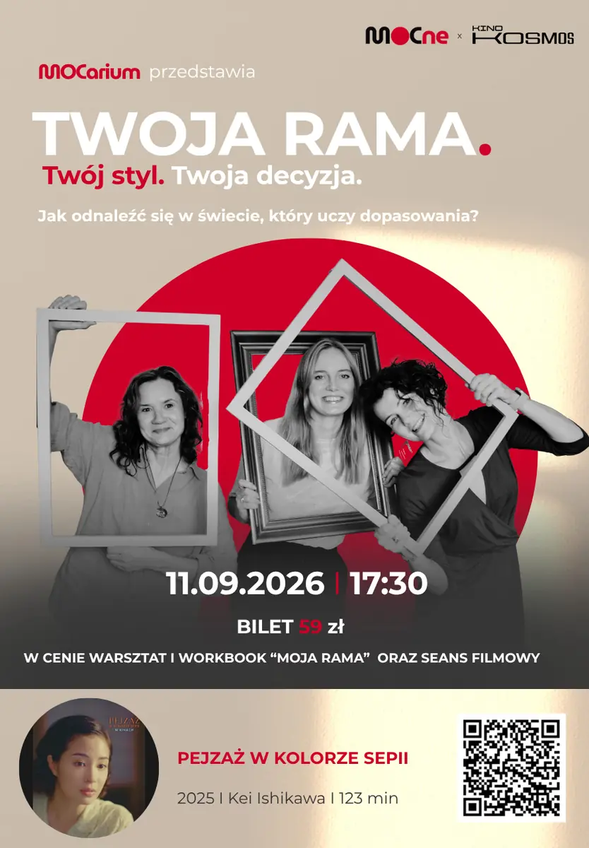 MOCarium: "Tvůj rám. Tvůj styl. Tvoje rozhodnutí." + projekce filmu "Krajina v sépiové barvě" — Kino Kosmos w Katowicach, Katovice