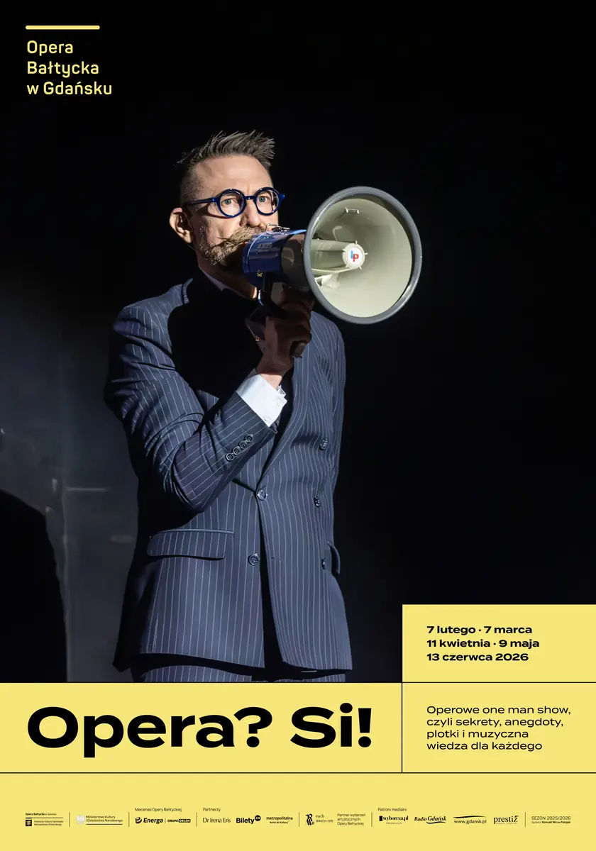 OPERA? SI! — Opera Bałtycka w Gdańsku, Gdaňsk