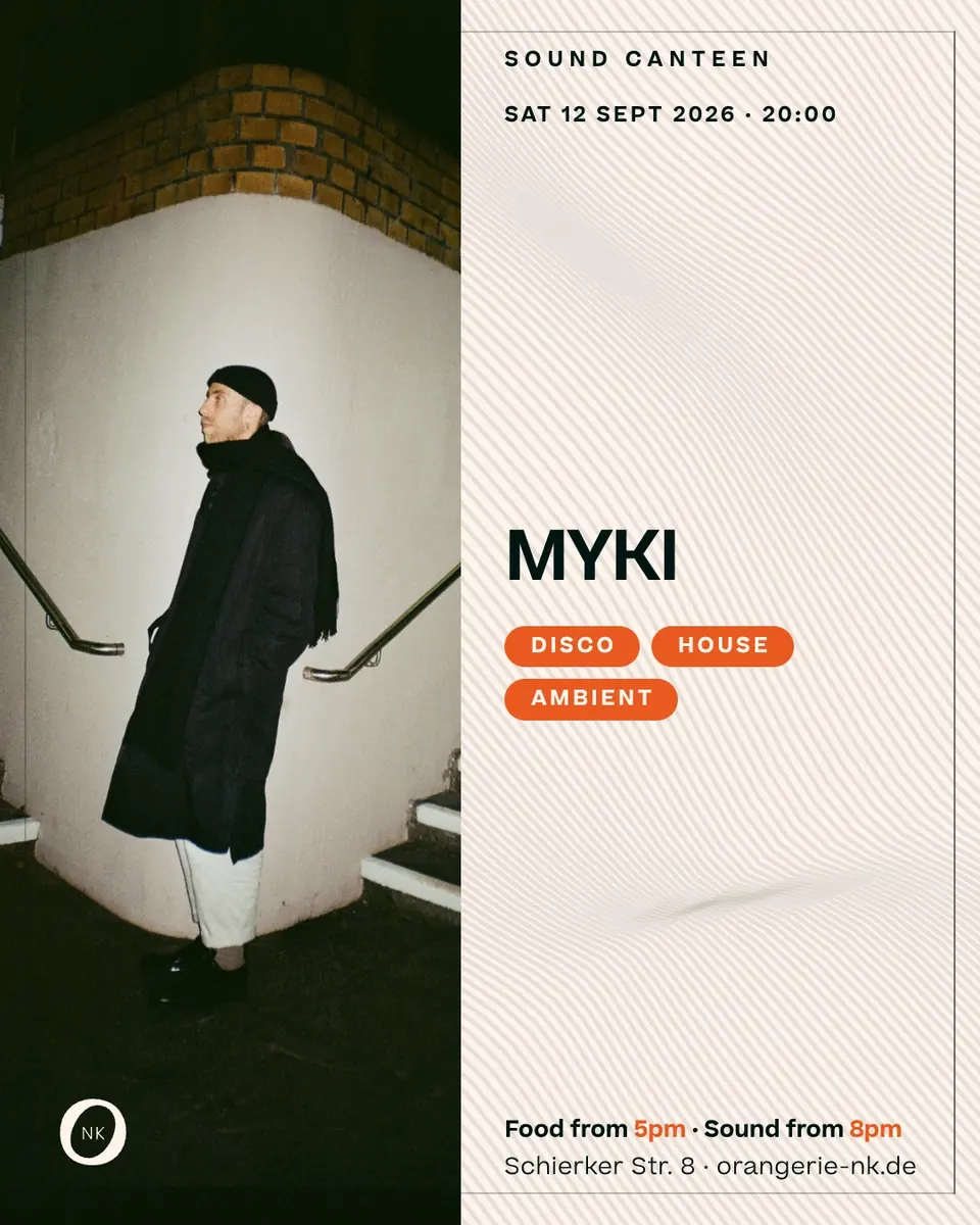 Sound Canteen with MYKI — Orangerie Neukölln, Берлин