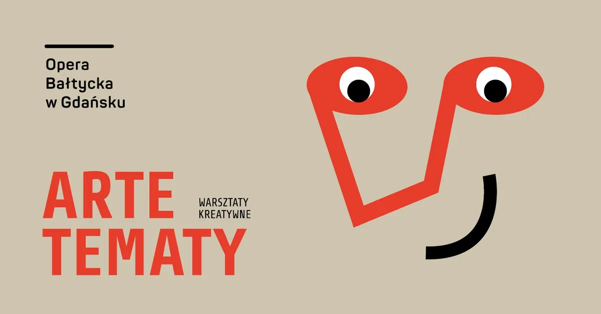 ARTETEMATY — Opera Bałtycka w Gdańsku, Gdańsk
