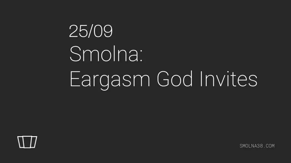 Smolna: EARGASM GOD Invites — Smolna, Varšava