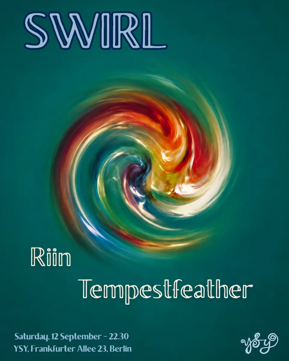 SWIRL with Riin and Tempestfeather — YSY, Berlin