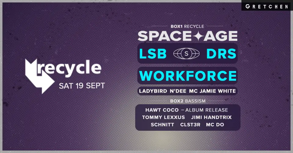 Recycle: LSB & DRS present Space Age — Gretchen, Берлин
