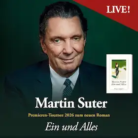 Martin Suter - Ein und Alles - Premiérní turné k novému románu 2026