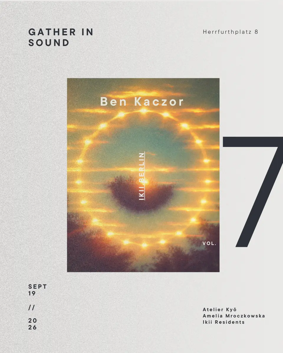 Gather in sound Vol. 7 — Ikii, Berlin