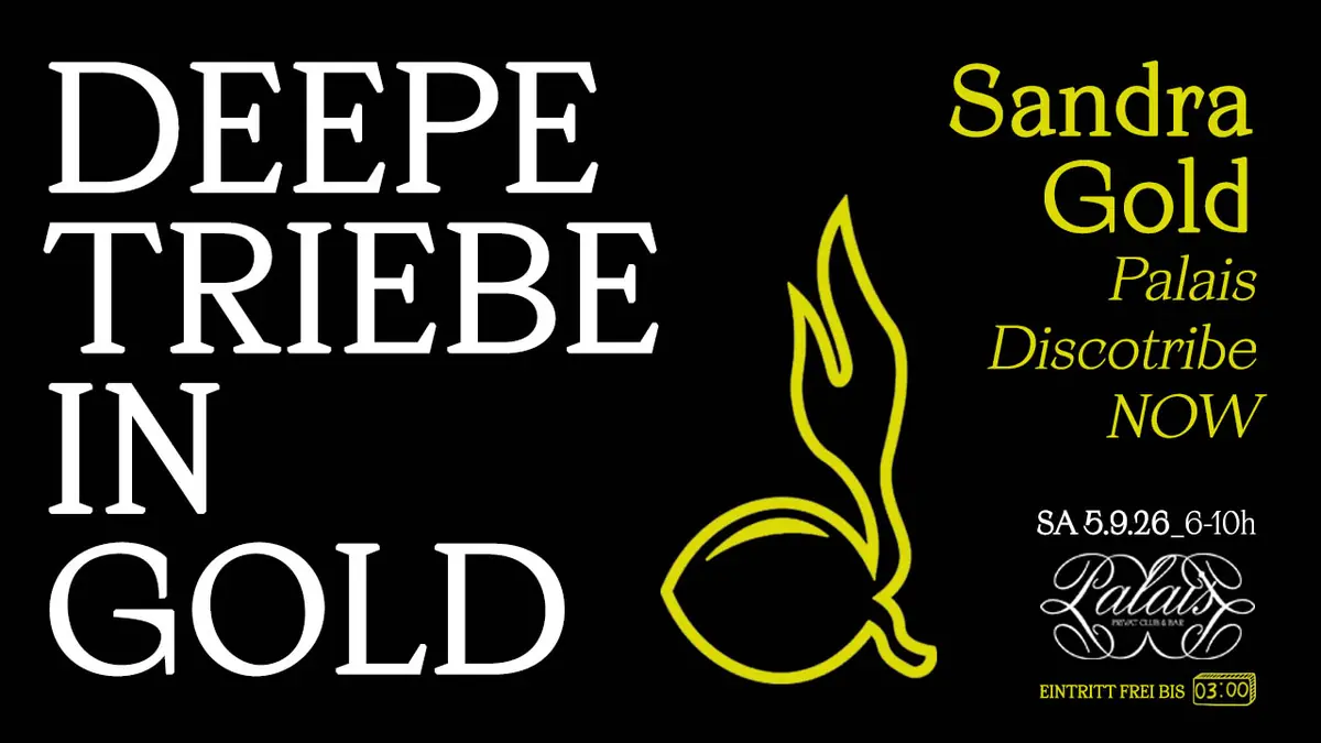 DEEPE TRIEBE IN GOLD — Palais, Munich