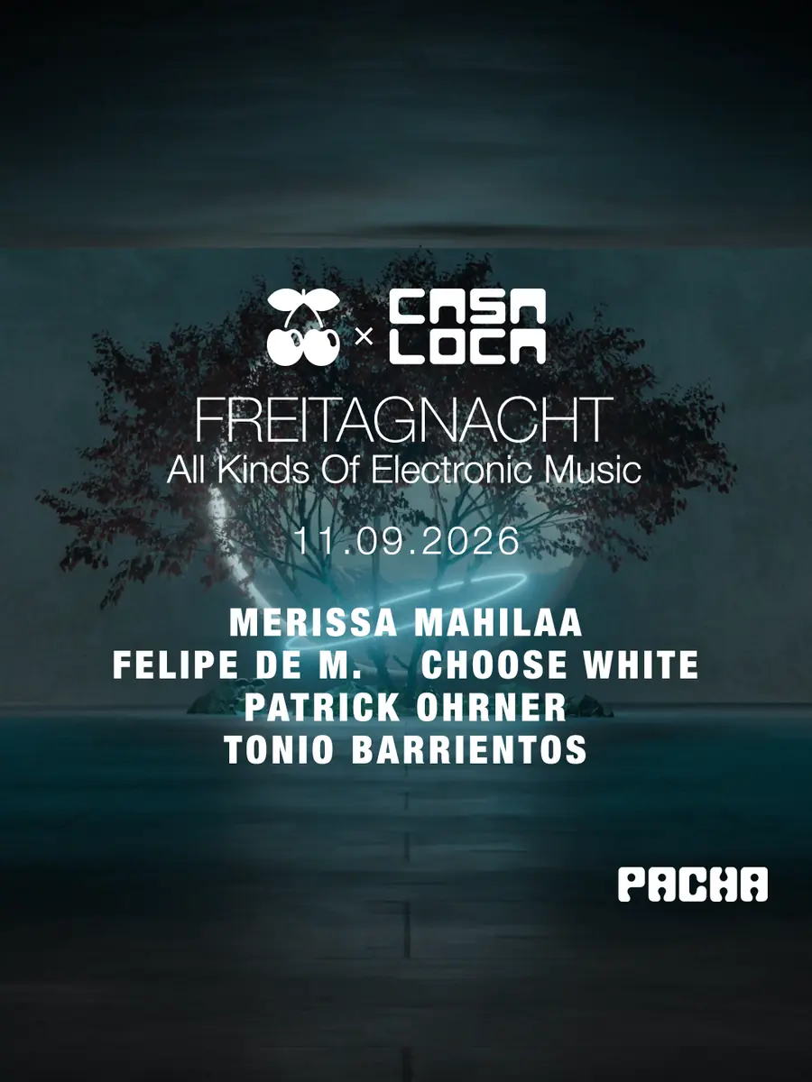 FreitagNacht x Casa Loca with Merissa Mahilaa, Felipe de M., CHOOSE WHITE — Pacha, Monachium