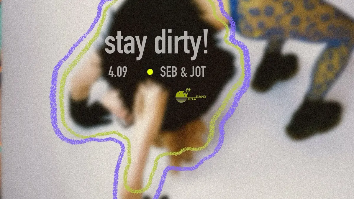 STAY DIRTY!: SEB & JOT [party] — Odra-Pany, Wrocław