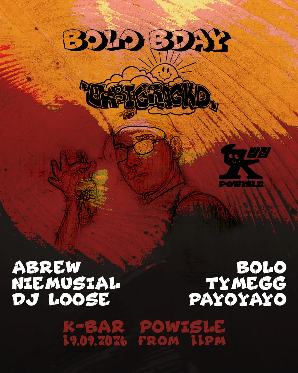 ВОLO'S B-DAY BASН || ORBICRAСKD X K-BAR POWIŚLЕ — K-Bar Powiśle, Warsaw