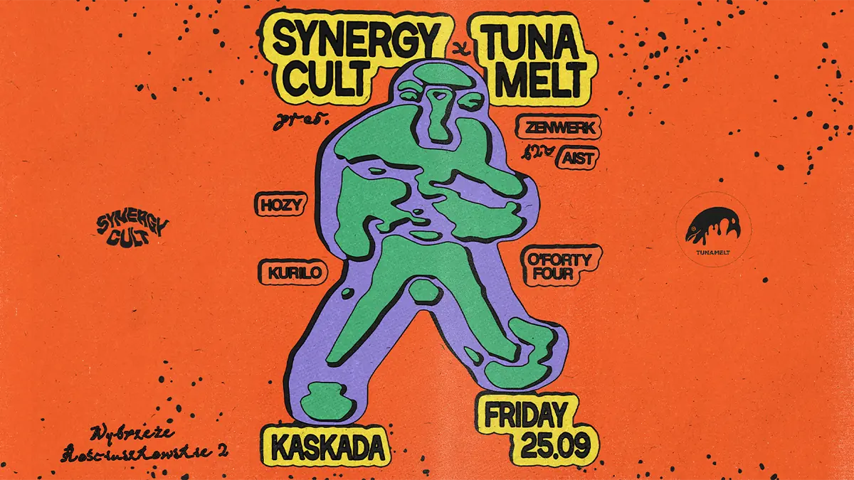 Synergy Cult x TunaMelt with Kurilo, O'FortyFour, Hozy, zenwerk & Aist — Kaskada, Варшава